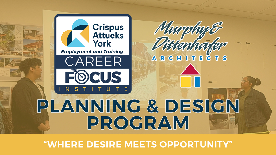 2025 Crispus Attucks York Career Focus Institute, Planning and Design Program Partnership with Murphy & Dittenhafer Architects
