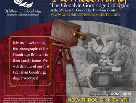 Homecoming Exhibit Going on Now! The Glenalvin Goodridge Collection at the William C. Goodridge Freedom Center.